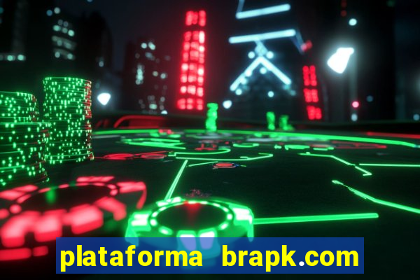 plataforma brapk.com paga mesmo